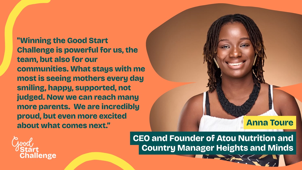 Anna Toure, CEO and Founder of ATOU Nutrition and Country Manager, Heights and Minds, on what winning the Good Start Challenge means for the community.